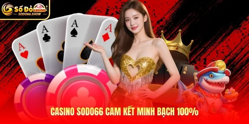 Casino SODO66 cam kết minh bạch 100%